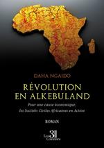 Révolution en Alkebuland - Pour une cause économique, les Sociétés Civiles Africaines en Action