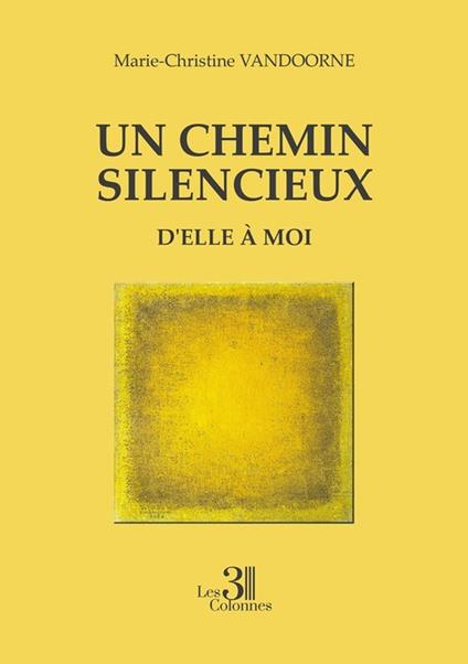 Un chemin silencieux - D'elle à moi