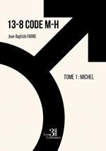 13-8 Code M-H – Tome 1 : Michel