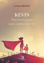 Kévin – Nous avons gagné notre combat mon fils