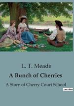 A Bunch of Cherries: A Story of Cherry Court School