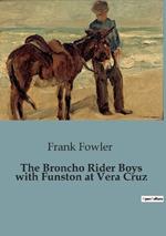 The Broncho Rider Boys with Funston at Vera Cruz