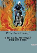 Tom Slade, Motorcycle Dispatch Bearer