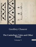The Canterbury Tales and Other Poems: Volume V