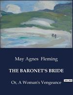 The Baronet's Bride: Or, A Woman's Vengeance