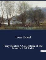 Fairy Realm: A Collection of the Favorite Old Tales