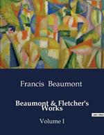Beaumont & Fletcher's Works: Volume I