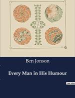 Every Man in His Humour