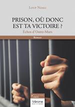 Prison, où donc est ta victoire ?