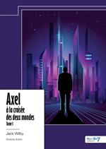 Axel à la croisée des deux mondes - Tome 1