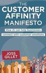 The Customer Affinity Manifesto: How AI can help businesses connect with customer emotions