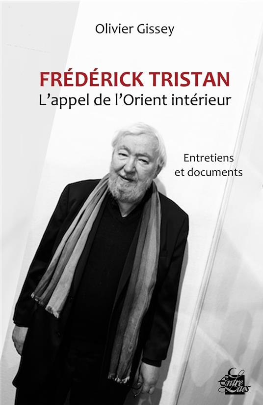 Frédérick Tristan : l'appel de l'Orient intérieur - Entretiens et documents