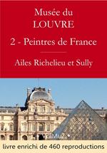 Musée du Louvre – 2 – Les Peintres des écoles françaises - Ailes Richelieu et Sully