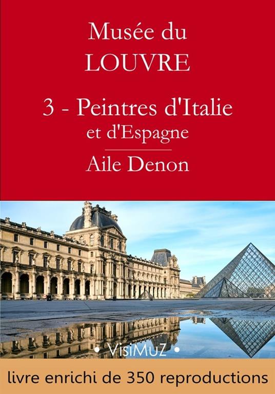 Musée du Louvre – 3 – Les Peintres d'Italie et d'Espagne – Aile Denon