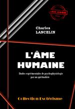 L'Âme humaine : études expérimentales de psychophysiologie par un spiritualiste [édition intégrale revue et mise à jour]