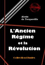 L'Ancien Régime et la Révolution [édition intégrale revue et mise à jour]