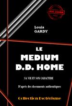 Le Médium D.D. Home. Sa vie et son caractère. D'après des documents authentiques. [édition intégrale revue et mise à jour]