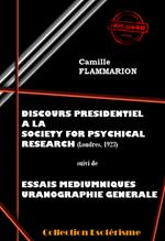 Discours Présidentiel à la SOCIETY FOR PSYCHICAL RESEARCH suivi d'Essais Médiumniques Uranographie Générale [édition intégrale revue et mise à jour]