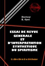 Essai de revue générale et d'interprétation synthétique du Spiritisme [édition intégrale revue et mise à jour]