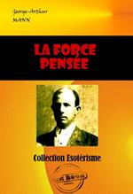 La Force Pensée [édition intégrale revue et mise à jour]