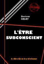 L'Être Subconscient [édition intégrale revue et mise à jour]