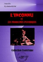 L'inconnu et les problèmes psychiques [édition intégrale revue et mise à jour]