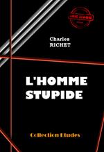 L'homme stupide [édition intégrale revue et mise à jour]