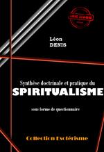 Synthèse doctrinale et pratique du SPIRITUALISME sous forme de questionnaire [édition intégrale revue et mise à jour]