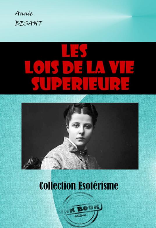 Les lois de la vie supérieure [édition intégrale revue et mise à jour]