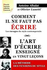 Comment il ne faut pas écrire & l'art d'écrire enseigné en vingt leçons & les Tendons du style.