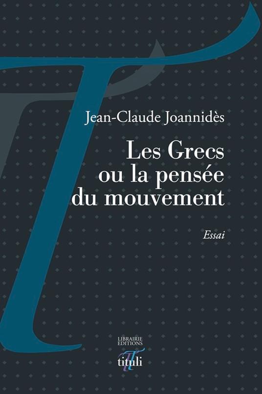 Les Grecs ou la pensée du mouvement