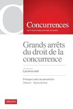 Grands arret du droit de la concurrence: Pratiques anticoncurrentielles - Volume I: Regles de fond