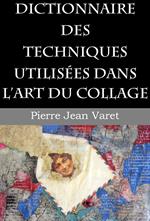 Dictionnaire des techniques utilisées dans l'art du collage