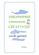 Philosophie amoureuse de la créativité