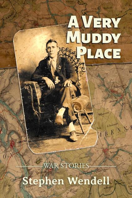 A Very Muddy Place: War Stories