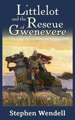 Littlelot and the Rescue of Gwenevere