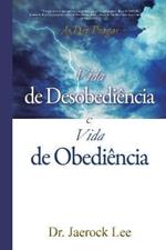 Vida de Desobediencia e Vida de Obediencia: Life of Disobedience and Life of Obedience