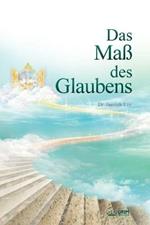 Das Mass des Glaubens: The Measure of Faith (German)