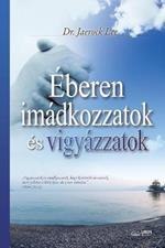 Eberen imadkozzatok es vigyazzatok: Keep Watching and Praying (Hungarian)