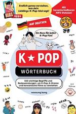 K-Pop Woerterbuch: Unverzichtbare Begriffe und Ausdrucke in K-Pop, K-Drama, koreanischen Filmen und Shows!