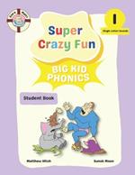 Captain Matt's Super Crazy Fun Big Kid Phonics 1: Student Book