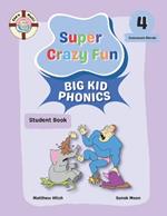 Captain Matt's Super Crazy Fun Big Kid Phonics 4: Student Book