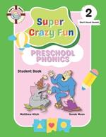 Captain Matt's Super Crazy Fun Preschool Phonics 2: Student Book