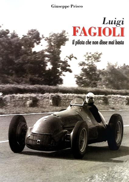 Luigi Fagioli. Il pilota che non disse mai basta - Giuseppe Prisco - copertina