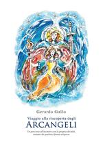 Viaggio alla riscoperta degli arcangeli. Un percorso all'incontro con la propria divinità riscoprirsi Dio, lontano da qualsiasi forma religiosa