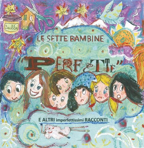 Le sette bambine «perfette» e altri imperfettissimi racconti - M. Roberta Presenti - copertina