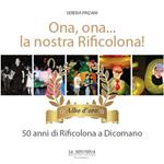 Ona, ona... la nostra Rificolona. 50 anni di Rificolona a Dicomano. Albo d'oro