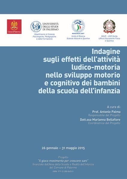 Indagine sugli effetti dell'attività ludico-motoria nello sviluppo motorio e cognitivo dei bambini della scuola dell'infanzia - Marianna Bellafiore,Antonio Palma - copertina