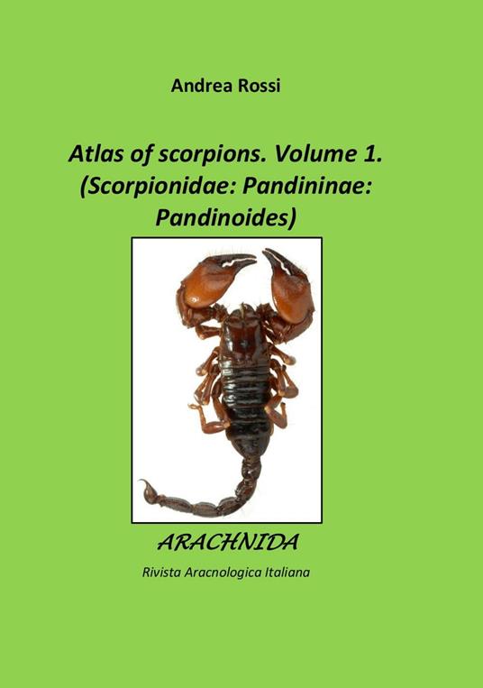 Arachnida. Rivista Aracnologica Italiana (2016). Ediz. multilingue. Vol. 1: Atlas of scorpions. - Andrea Rossi - copertina