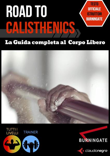 Road to Calisthenics. La guida completa al corpo libero - Claudio Negro - copertina